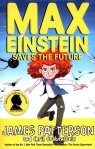 Max Einstein Saves the Future Patterson James