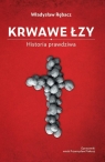 Krwawe Łzy. Historia prawdziwa Władysław Rębacz