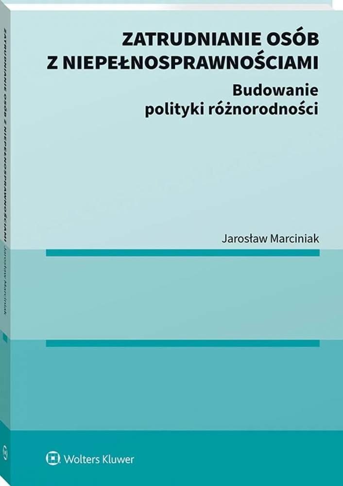 Zatrudnianie osób z niepełnosprawnościami. Budowanie polityki różnorodności