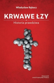 Krwawe Łzy. Historia prawdziwa