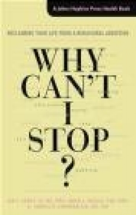 Why Can't I Stop? Samuel Chamberlain, Brian Odlaug, Jon Grant