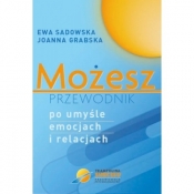 Możesz - przewodnik po umyśle emocjach i relacjach - Ewa Sadowska