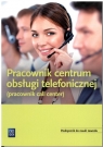  Pracownik obsługi telefonicznej (pracownik call center)