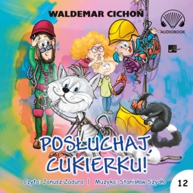 Posłuchaj Cukierku! Audiobook - Waldemar Cichoń