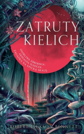 Zatruty kielich - Robert Jackson Bennett