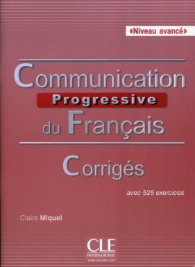 Communication progressive du francais avance Corriges - Miquel Claire