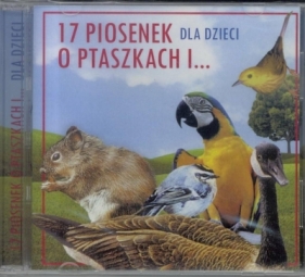 17 piosenek dla dzieci o ptaszkach i ... - Opracowanie zbiorowe