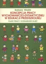 Koncepcja pracy wychowaczo dydaktycznej w edukacji przedszkolnej Plany Wlaźlik Barbara