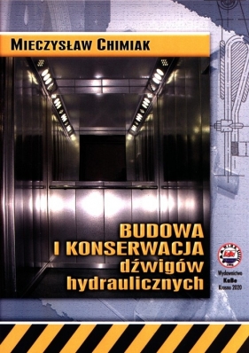 Budowa i konserwacja dźwigów hydraulicznych - Chimiak Mieczysław