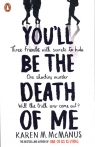  You\'ll Be the Death of Me