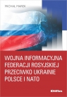 Wojna informacyjna Federacji Rosyjskiej przeciwko Ukrainie, Polsce i NATO Michał Marek