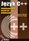 Język C++ mechanizmy, wzorce, biblioteki Robert Nowak, Andrzej Pająk