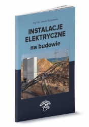 Instalacje elektryczne na budowie - Strzyżewski Janusz