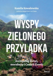 Wyspy Zielonego Przylądka. Archipelag żółwi, morabezy i Cesárii Évory - Kamila Kowalewska