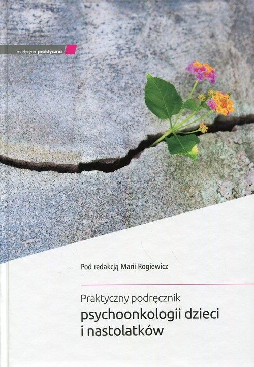 Praktyczny podręcznik psychoonkologii dzieci i nastolatków