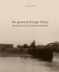 Na prawym brzegu Warty. Stanisławowo, Łacina, Piotrowo, Berdychowo - Jan Kaczmarek