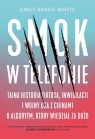  Smok w telefonie. Tajna historia TikToka, inwigilacji i wojny USA z Chinami o