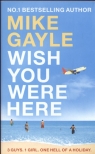 Wish You Were Here  Gayle Mike