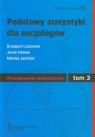 Podstawy statystyki dla socjologów Tom 3 Wnioskowanie statystyczne  Lissowski Grzegorz, Haman Jacek, Jasiński Mikołaj