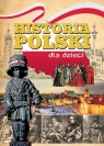 Historia Polski dla dzieci Opracowanie zbiorowe