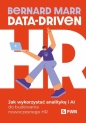 Data-Driven HR. Jak wykorzystać analitykę i AI do budowania nowoczesnego HR - Bernard Marr