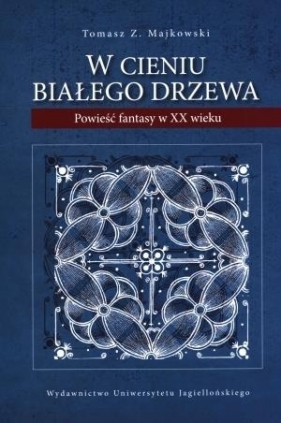 W cieniu Białego Drzewa - Majkowski Tomasz Z.<br />