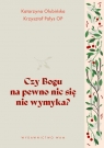 Czy Bogu na pewno nic się nie wymyka?