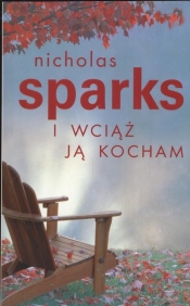 I wciąż ją kocham - Nicholas Sparks