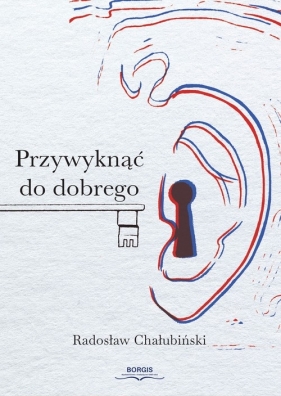 Przywyknąć do dobrego - Chałubiński Radosław 