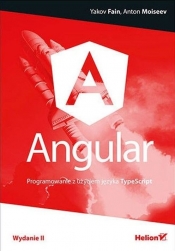 Angular Programowanie z użyciem języka TypeScript - Fain Yakov, Moiseev Anton