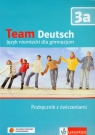 Team Deutsch 3a Podręcznik z ćwiczeniami + CD Język niemiecki dla