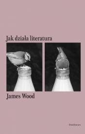 Jak działa literatura - James Wood