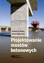 Projektowanie mostów betonowych - Madaj Arkadiusz, Wołowicki Witold