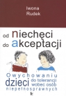 Od niechęci do akceptacji O wychowaniu dzieci do tolerancji wobec osób Rudek Iwona