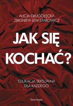 Jak się kochać? - Lew-Starowicz Zbigniew, Długołęcka Alicja