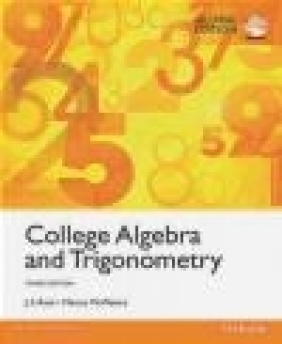 College Algebra and Trigonometry, Global Edition Marcus McWaters, J. S. Ratti