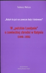 W polskim Londynie o sowieckiej zbrodni w Katyniu 1940-1956  Wolsza Tadeusz