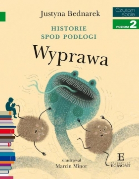 Czytam sobie Historie spod podłogi Wyprawa - Justyna Bednarek