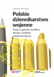 Polskie dziennikarstwo wojenne. - Bednarek Zbigniew