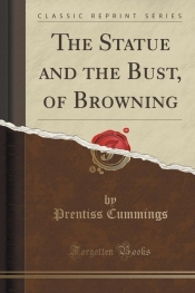 The Statue and the Bust, of Browning (Classic Reprint)