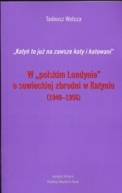 W polskim Londynie o sowieckiej zbrodni w Katyniu 1940-1956