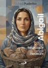 Abigail. Gniew niszczący i gniew twórczy Anna Maria Pudełko, Judyta Pudełko PDDM