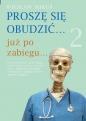 Proszę się obudzić… już po zabiegu… - Wiesław Mikuś