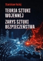 Teoria sztuki wojennej. Zarys sztuki bezpieczeństwa - Stanisław Koziej