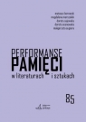 Performanse pamięci w literaturach i sztukach Opracowanie zbiorowe