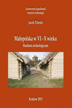 Małopolska w VI-X w. - Poleski Jacek<br />