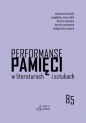 Performanse pamięci w literaturach i sztukach - Opracowanie zbiorowe