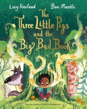 The Three Little Pigs and the Big Bad Book - Rowland Lucy , Mantle Ben