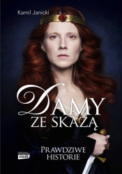 Damy ze skazą. Kobiety, które dały Polsce koronę - Kamil Janicki