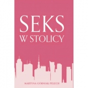 Seks w stolicy - Martyna Górniak-Pełech